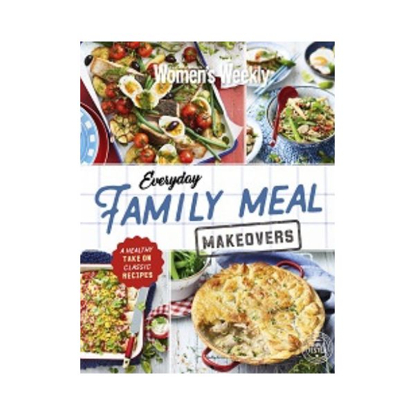 Everyday Family Meal Makeovers The Australian Women's Weekly Twice