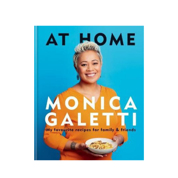 At Home My Favourite Recipes For Family Friends Monica Galetti at-home-my-favourite-recipes-for-family-friends-monica-galetti
