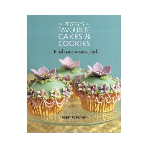 Peggy's Favourite Cakes & Cookies - Peggy Porschen