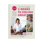 2 Weeks to Feeling Great: Because, seriously, who has the Time? - Gabriela Peacock