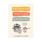 Preserving Potting & Pickling: Food from the Store cupboards of Europe - Elisabeth Luard