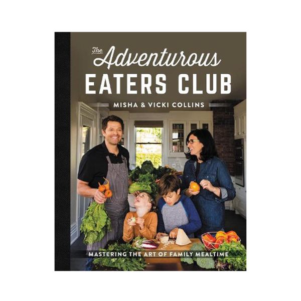 The Adventurous Eaters Club: Mastering the Art of Family Mealtime - Misha & Vicki Collins