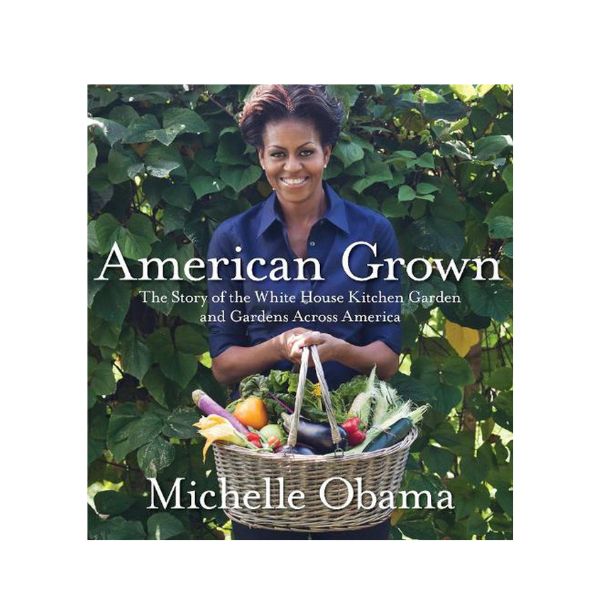 American Grown: The Story of the White House Kitchen Garden and Gardens Across American - Michelle Obama