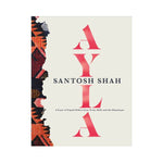 Ayla: A Feast of Nepali Dishes from Terai, Hills and the Himalayas - Santosh Shah