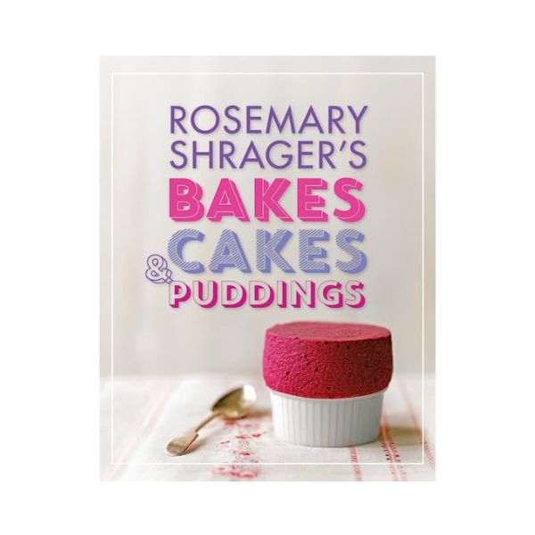 Rosemary Shrager's Bakes, Cakes & Puddings