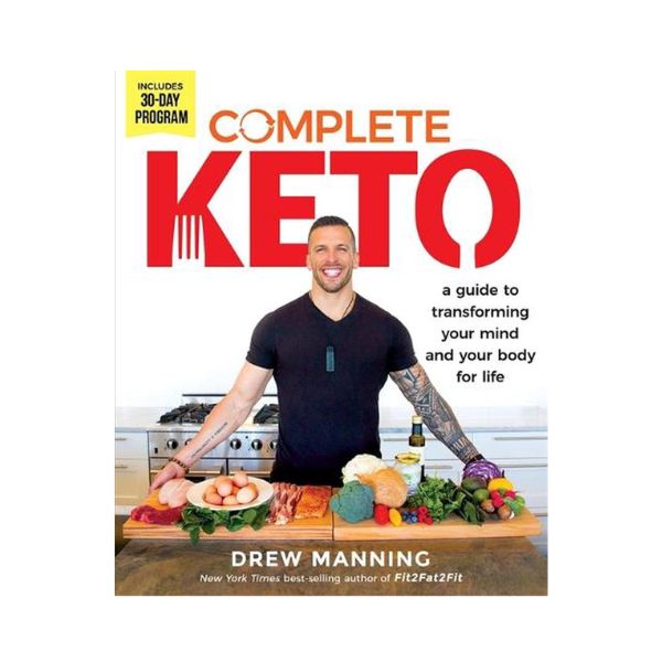 Complete Keto: A Guide to transforming your body and your mind for life - Drew Manning