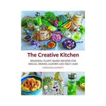 The Creative Kitchen: Seasonal Plant based recipes for Meals, Drinks, Garden and Self Care - Stephanie Hafferty