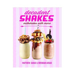 Decadent Shakes: Milkshakes with more - Matthew, Sarah & Brendan Aouad