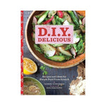 D.I.Y. Delicious: Recipes and Ideas for Simple Food from Scratch - Vanessa Barrington