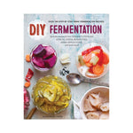 DIY Fermentation: Over 100 Step-By-=Step Home Fermentation Recipes - Katherine Green