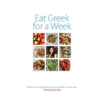 Eat Greek for a Week: Fabulous food that will improve your health in seven days - Tonia Buxton