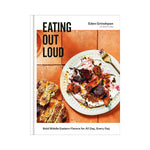 Eating Out Loud: Bold Middle Eastern Flavors for All Day, Every Day - Eden Grinshpan