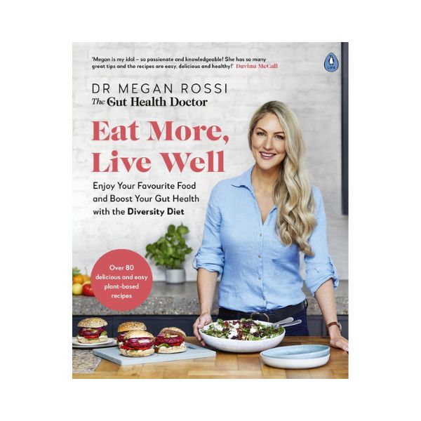 Eat More, Live Well: Enjoy Your Favourite Food and Boost Your Gut Healthy with the Diversity Diet - Dr Megan Rossi