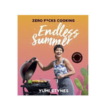 Zero F*cks Cooking: Endless Summer - Yumi Stynes