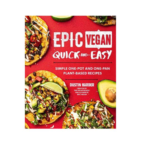 Epic Vegan: Quick and Easy - Dustin Harder