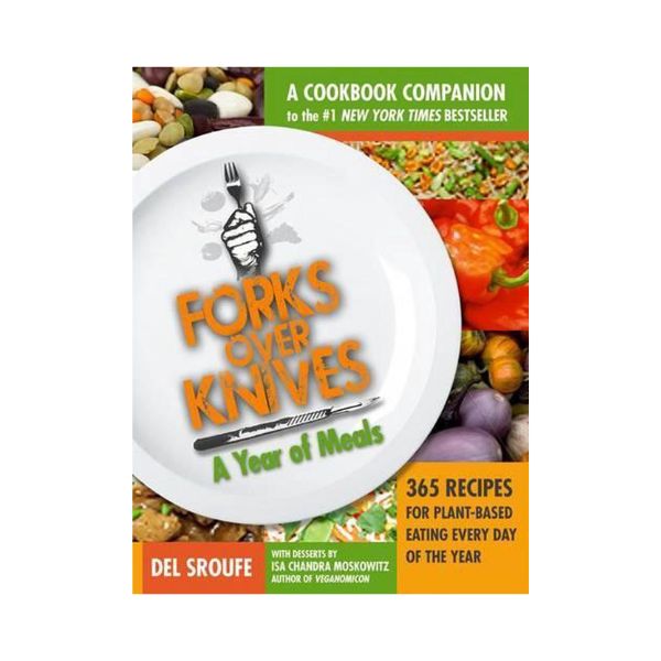 Forks over Knives The Cookbook Del Sroufe Twice Cooked