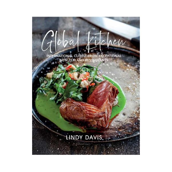 Global Kitchen: International Cuisine from Exceptional New Zealand Restaurants - Lindy Davis