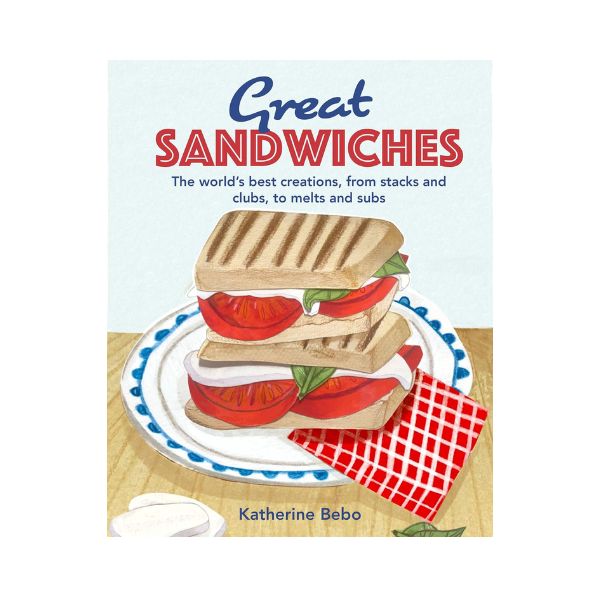 Great Sandwiches - Katherine Bebo
