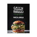 Green Burgers: Creative Vegetarian recipes for burgers and sides - Martin Nordin