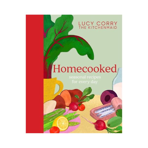 Homecooked: Seasonal recipes for every day - Lucy Corry (The Kitchenmaid)