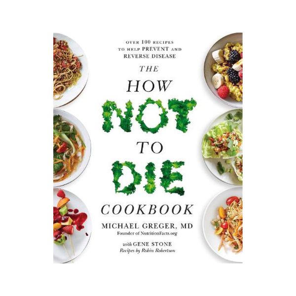 The How Not to Die Cookbook - Michael Greger  (Paperback).