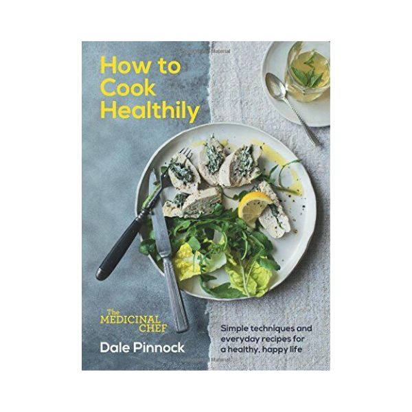 How to Cook Healthily - Dale Pinnock
