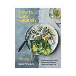 How to Cook Healthily - Dale Pinnock