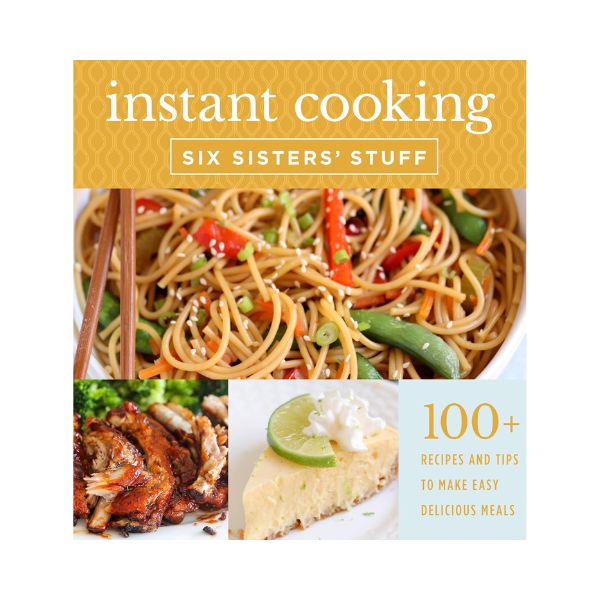 Instant Cooking: A Fast, Easy and Delicious Way to Feed your Family - Six Sisters' Stuff