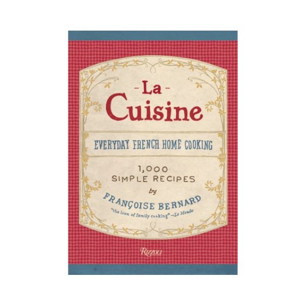 La Cuisine: Everyday French Home Cooking - Francoise Bernard
