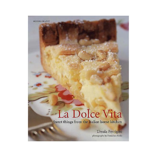 La Dolce Vita: Sweet things from the Italian home kitchen - Ursula Ferrigno
