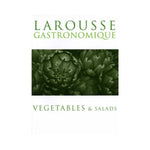 Larousse Gastronomique: Vegetables & Salads