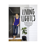 Living Lightly: The Busy Person's Guide to Mindful Consumption - Nicola Turner