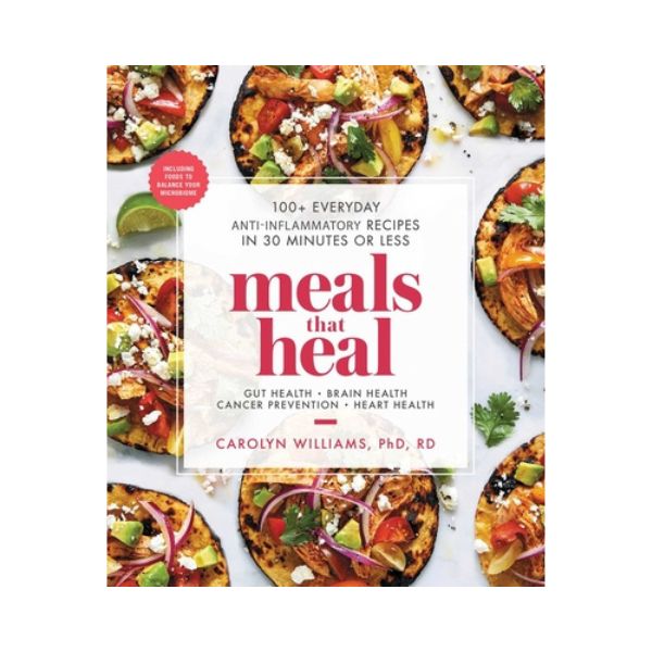 Meals that Heal - Carolyn Williams, PhD, RD