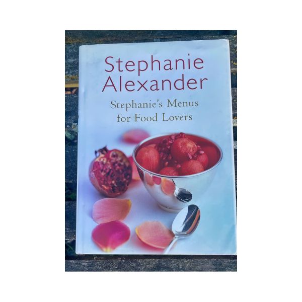 Stephanie's Menu's for Food Lovers -  Stephanie Alexander