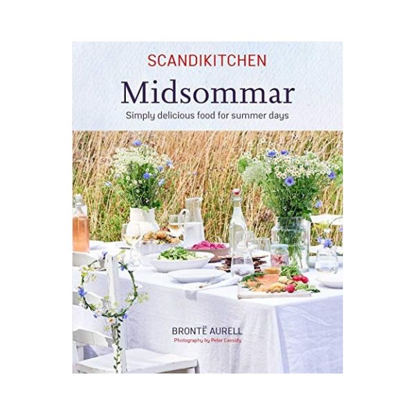 Scandikitchen: Midsommar - Bronte Aurell