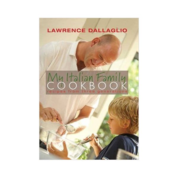 My Italian Family Cookbook: Recipes from three Generations - Lawrence Dallaglio