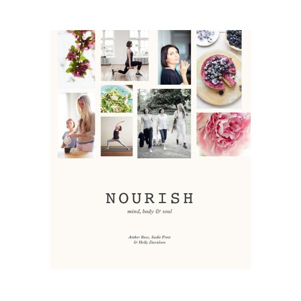 Nourish: Mind, Body & Soul - Amber Rose, Sadie Frost & Holly Davidson