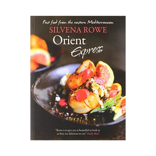 Orient Express: Fast Food from the eastern Mediterranean - Silvana Rowe
