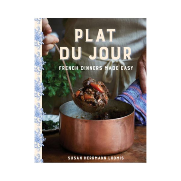 Plat Du Jour: French Dinners Made Easy - Susan Herrmann Loomis