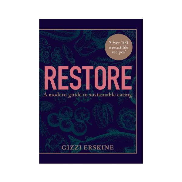 Restore: A Modern Guide to Sustainable Eating - Gizzi Erskine
