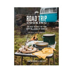 Road Trip Cooking: The Best Recipes for your Campfire, Stove or Barbecue - Arno & Mireille Van Elst