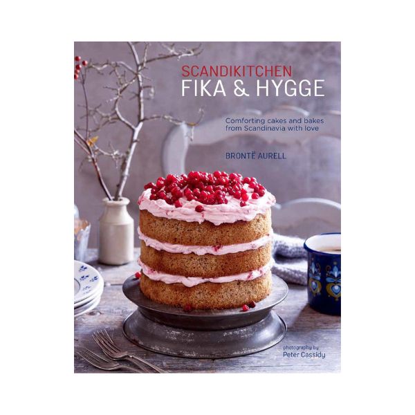 ScandiKitchen Fika and Hygge: Comforting Cakes and Bakes from Scandinavia with Love - Bronte Aurell