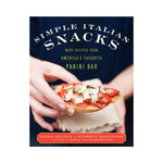 Simple Italian Snacks: More recipes from America's Favorite Panini Bar - Jason Denton and Kathryn Kellinger