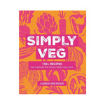 Simply Veg: 130+ Recipes Big Flavours the Whole Family Will Love - Amber Bremner