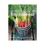 Small Space Big Harvest - Jennifer Wilkinson