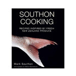 Southon Cooking: Recipes inspired by fresh New Zealand Produce - Mark Southon