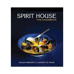 Spirit house: The Cookbook - Helen Brierty & Annette Fear