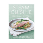 Steam Cuisine: Over 100 Quick, Healthy and Delicious Recipes for your Steamer - Marina Filippelli