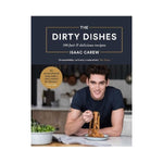 The Dirty Dishes: 100 fast and delicious recipes - Isaac Carew
