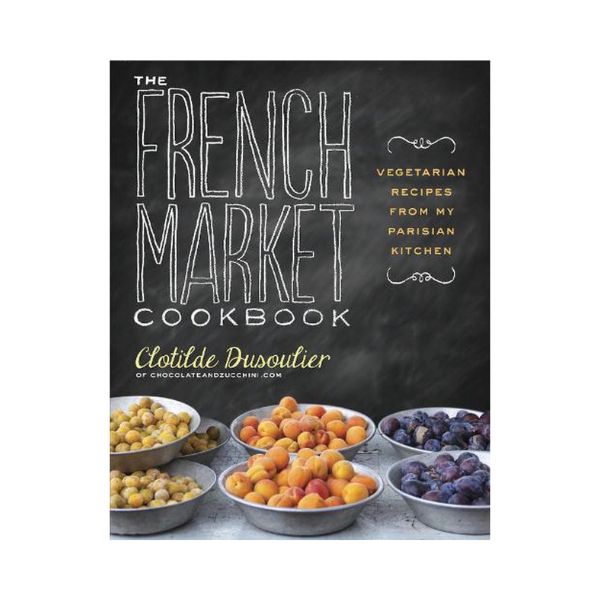 The French Market: Vegetarian Recipes from my Parisian Kitchen - Clotilde Dusoulier